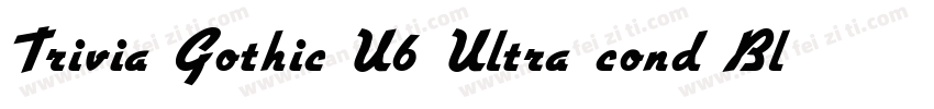 Trivia Gothic U6 Ultra cond Black字体转换
